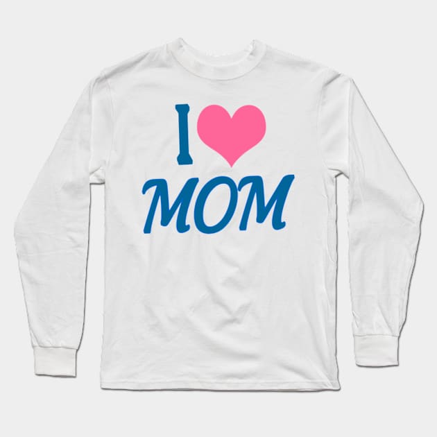 I Love You Mom Long Sleeve T-Shirt by Shop Ovov